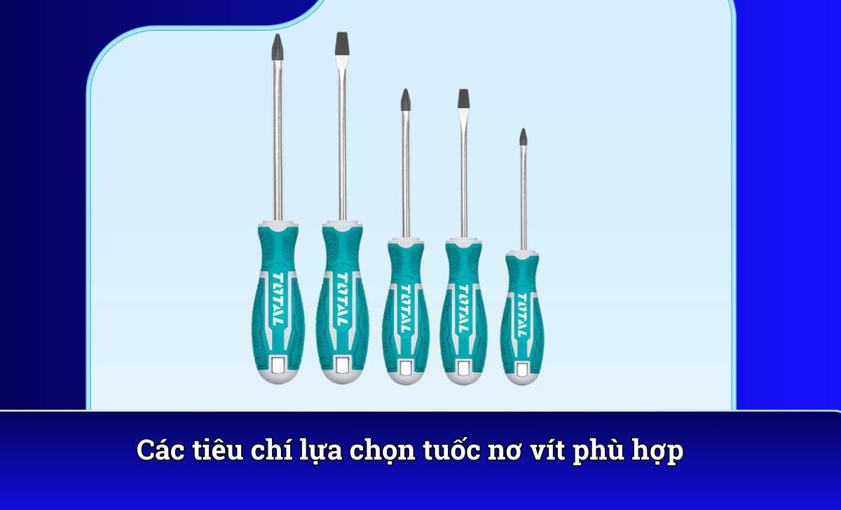 Các tiêu chí lựa chọn tuốc nơ vít phù hợp