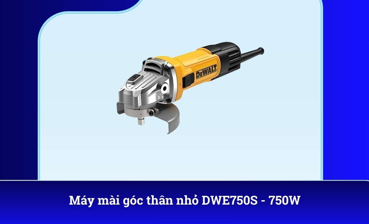 Máy mài góc thân nhỏ DWE750S - 750W