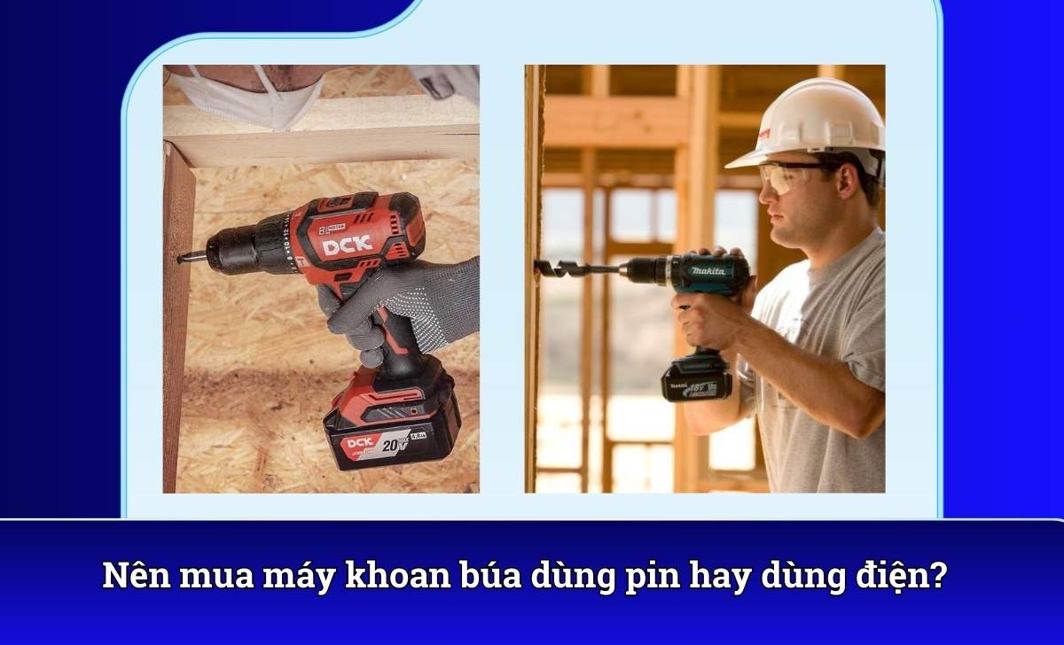 Nên mua máy khoan búa dùng pin hay dùng điện?