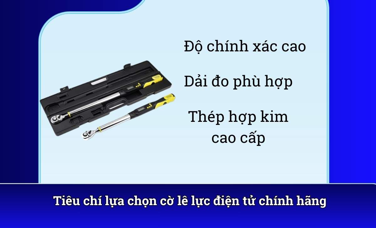 Tiêu chí lựa chọn cờ lê lực điện tử chính hãng