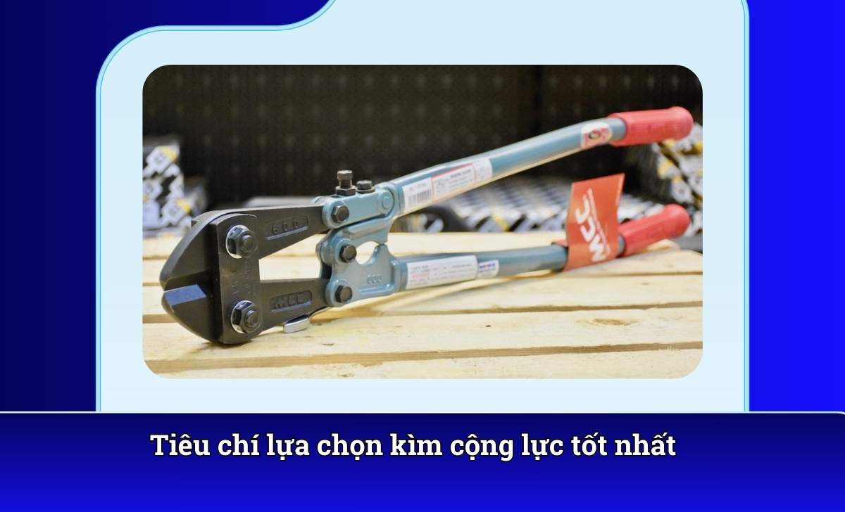 Tiêu chí lựa chọn kìm cộng lực tốt nhất