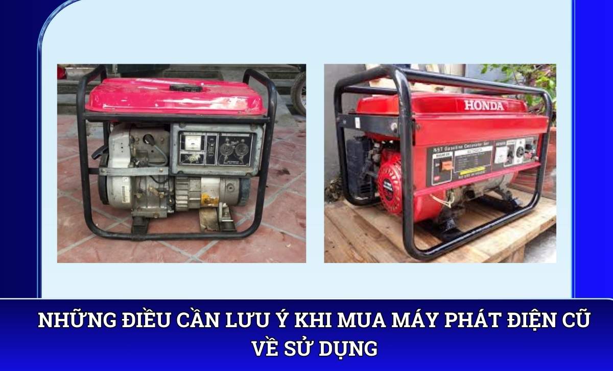 Những điều cần lưu ý khi mua máy phát điện cũ về sử dụng
