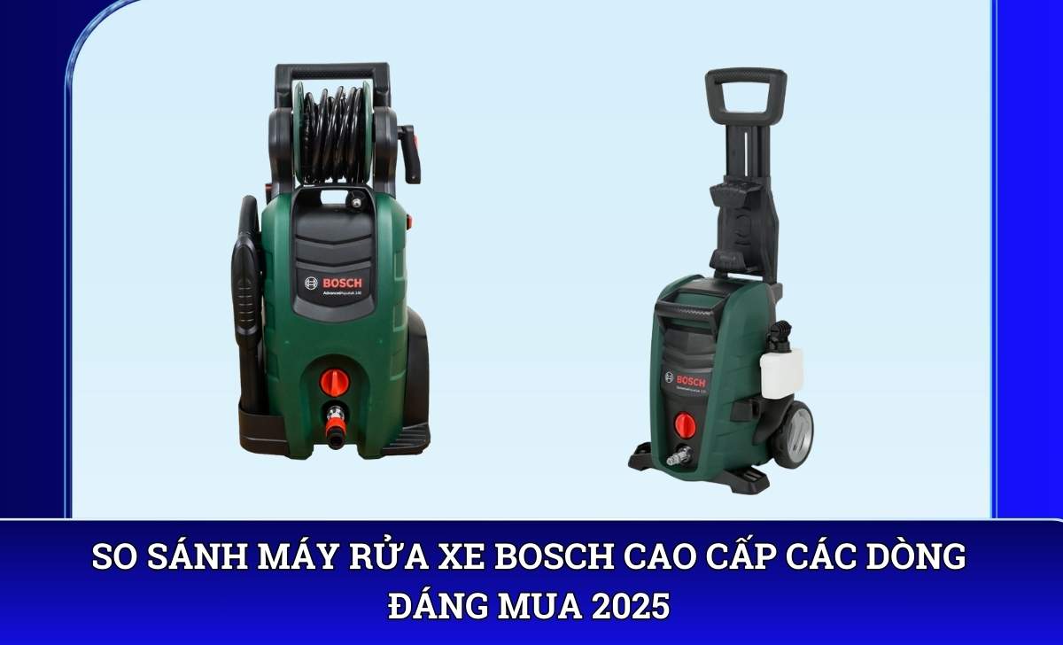 So sánh máy rửa xe Bosch cao cấp các dòng đáng mua 2025