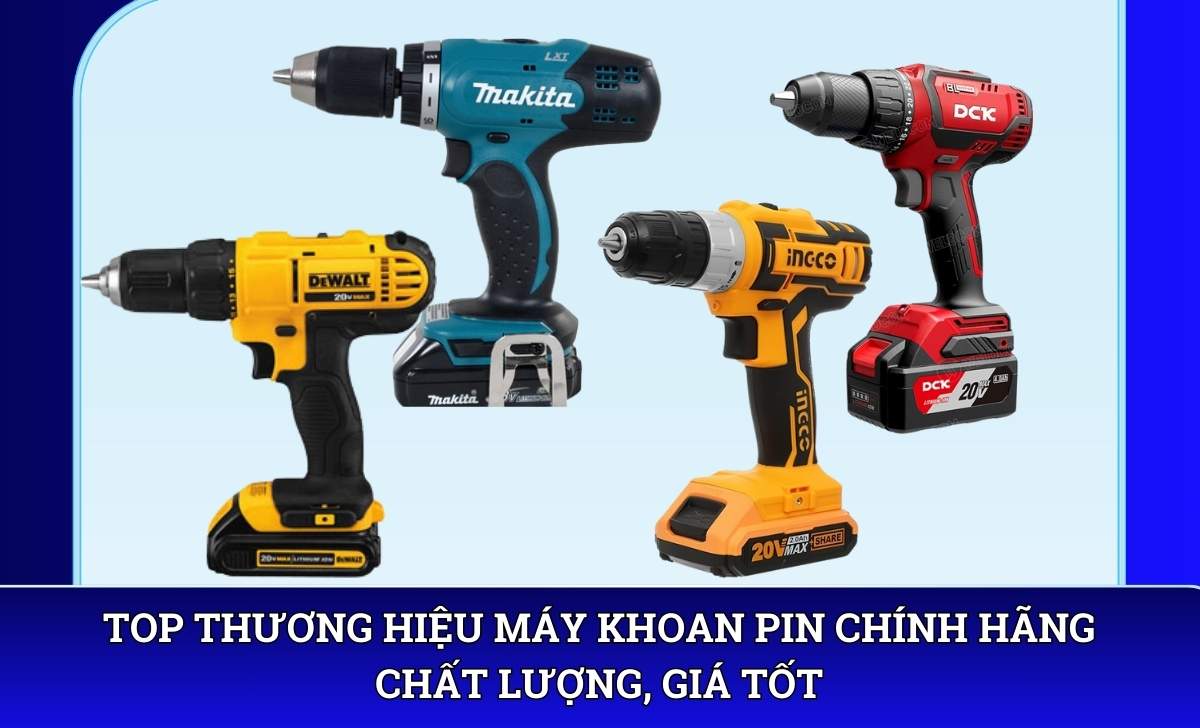 Top thương hiệu Máy khoan pin chính hãng chất lượng, giá tốt