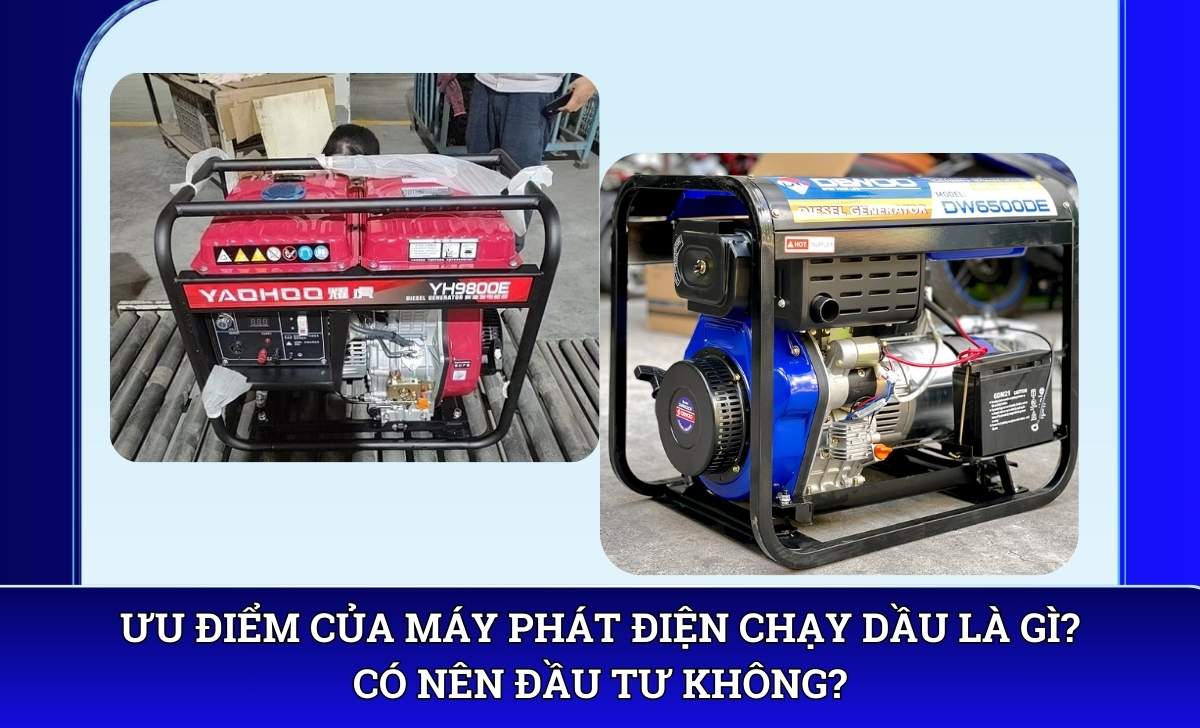 Ưu điểm của máy phát điện chạy dầu là gì? Có nên đầu tư không?