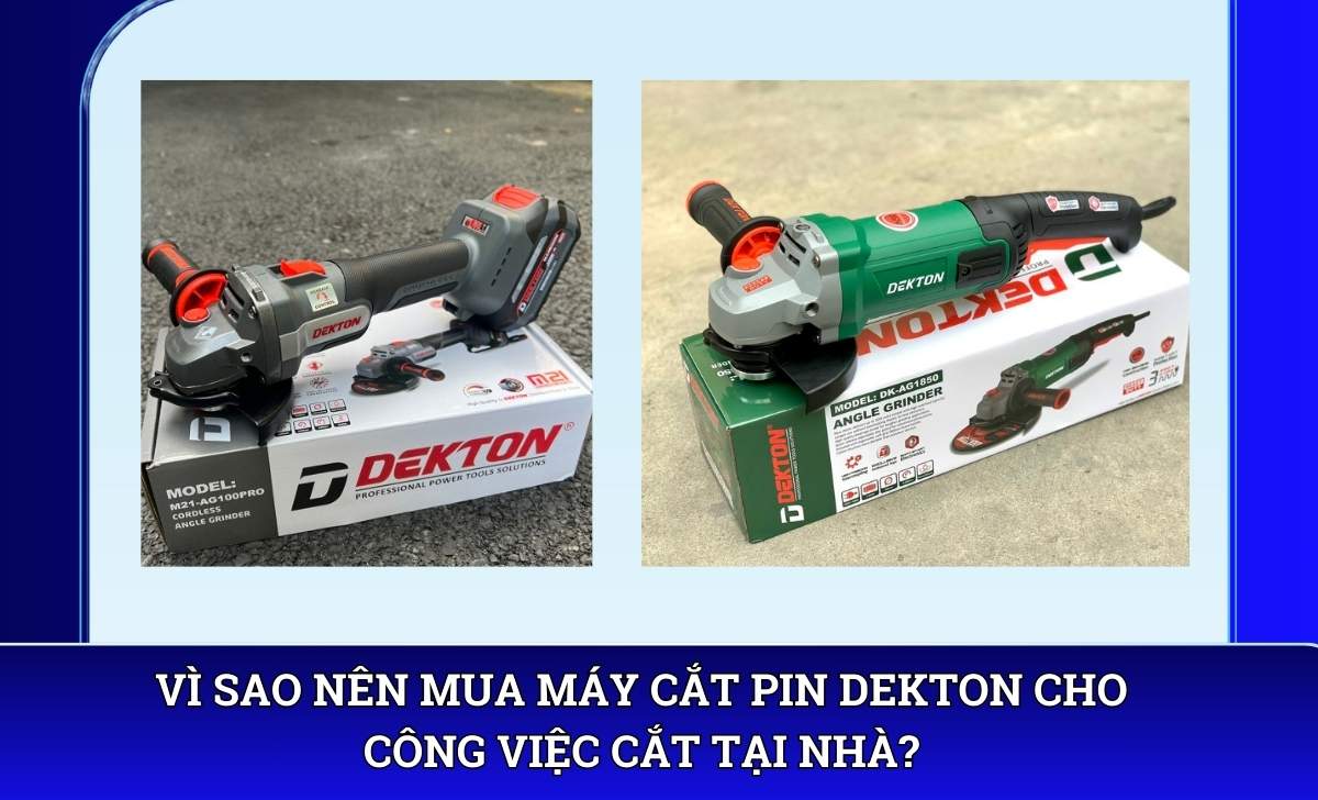 Vì sao nên mua Máy cắt pin Dekton cho công việc cắt tại nhà?