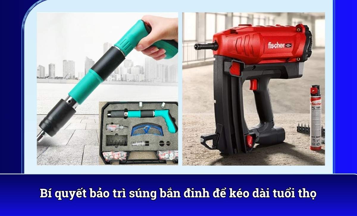 Bí quyết bảo trì súng bắn đinh để kéo dài tuổi thọ