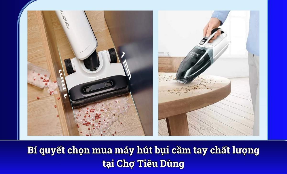 Bí quyết chọn mua máy hút bụi cầm tay chất lượng tại Chợ Tiêu Dùng