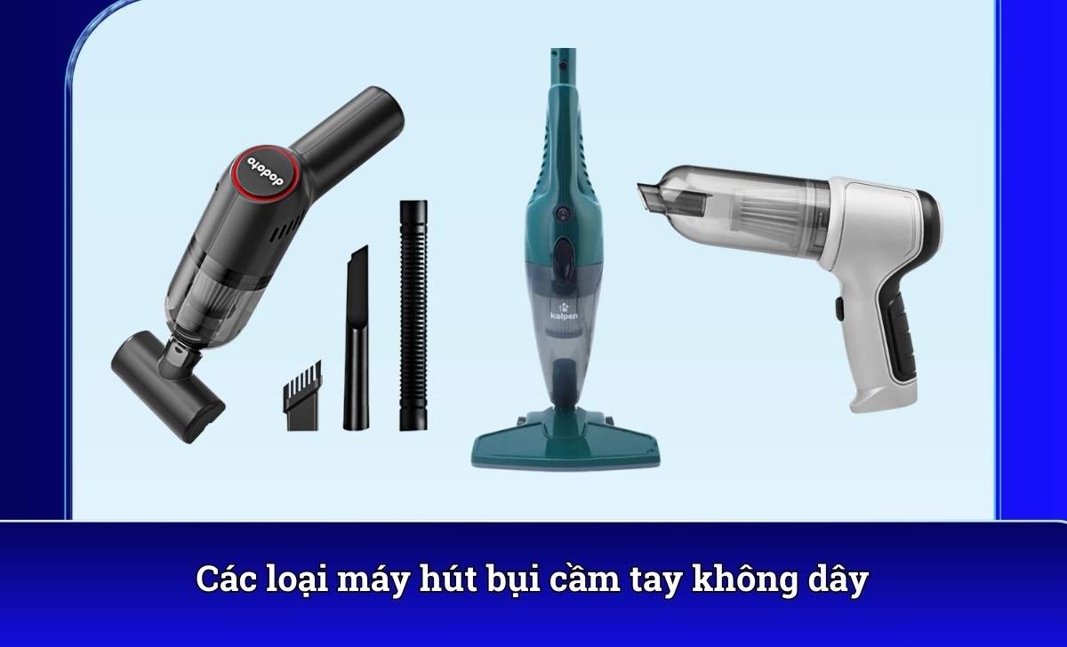 Các loại máy hút bụi cầm tay không dây