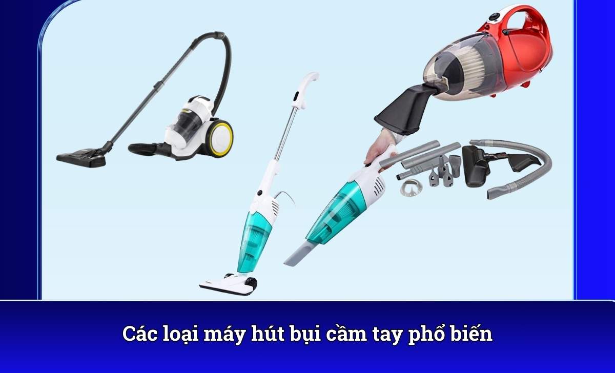 Các loại máy hút bụi cầm tay phổ biến