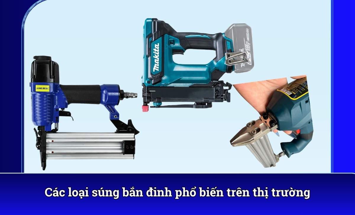 Các loại súng bắn đinh phổ biến trên thị trường
