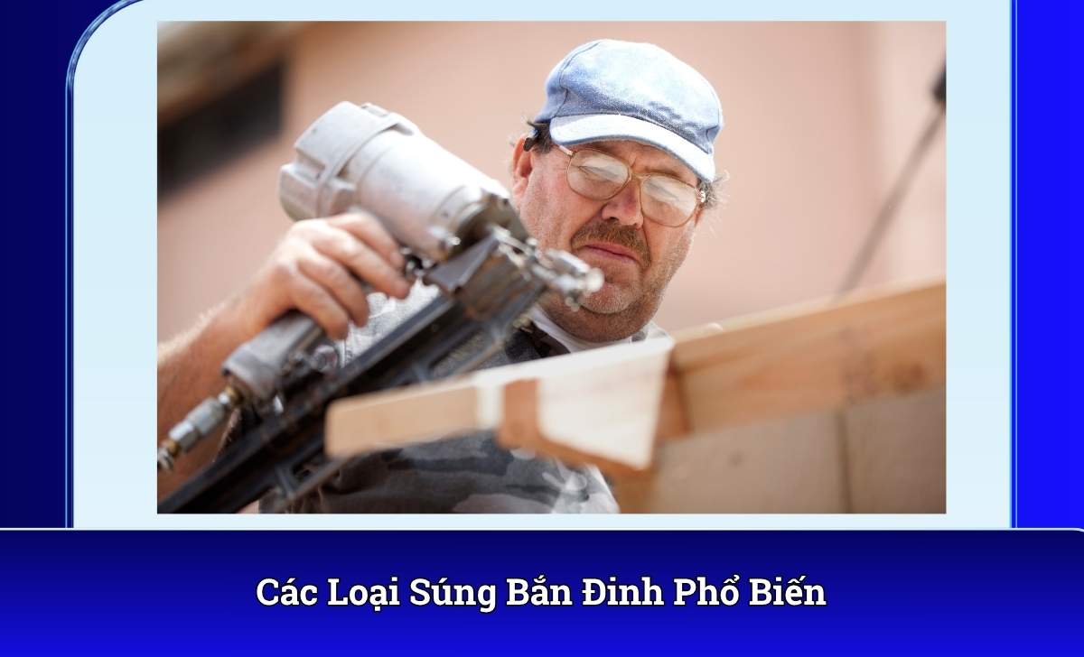 Các Loại Súng Bắn Đinh Phổ Biến