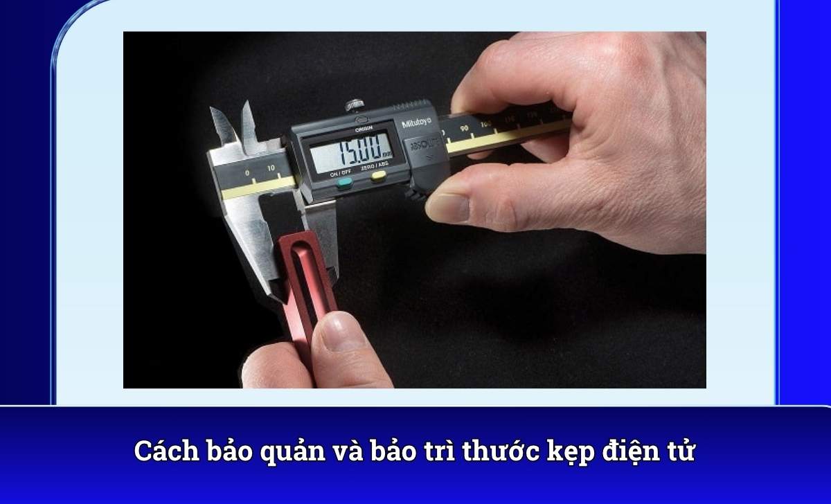 Cách bảo quản và bảo trì thước kẹp điện tử