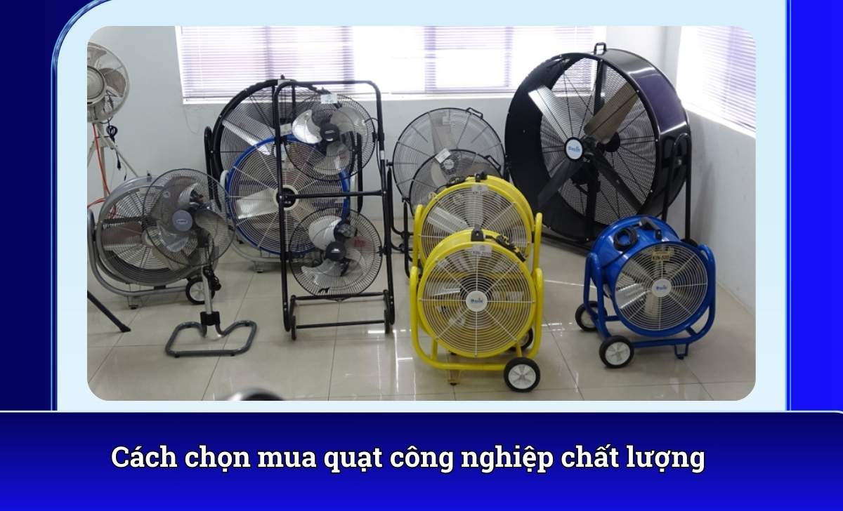 Cách chọn mua quạt công nghiệp chất lượng