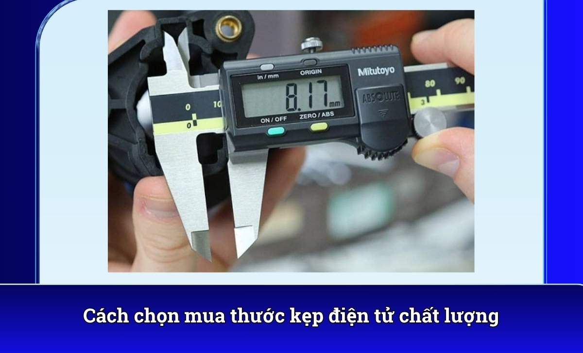 Cách chọn mua thước kẹp điện tử chất lượng