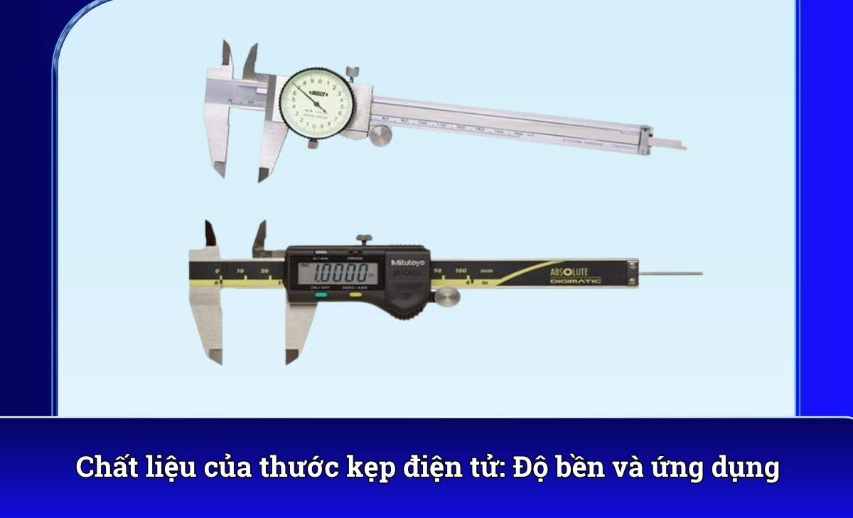 Chất liệu của thước kẹp điện tử: Độ bền và ứng dụng