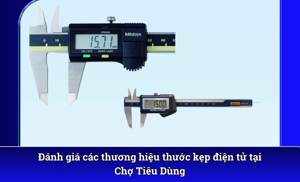 Đánh giá các thương hiệu thước kẹp điện tử tại Chợ Tiêu Dùng