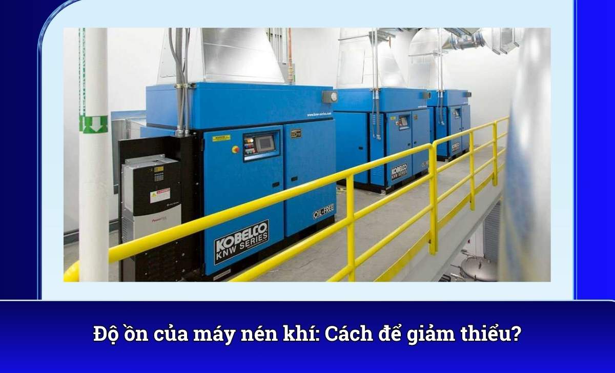 Độ ồn của máy nén khí: Cách để giảm thiểu?