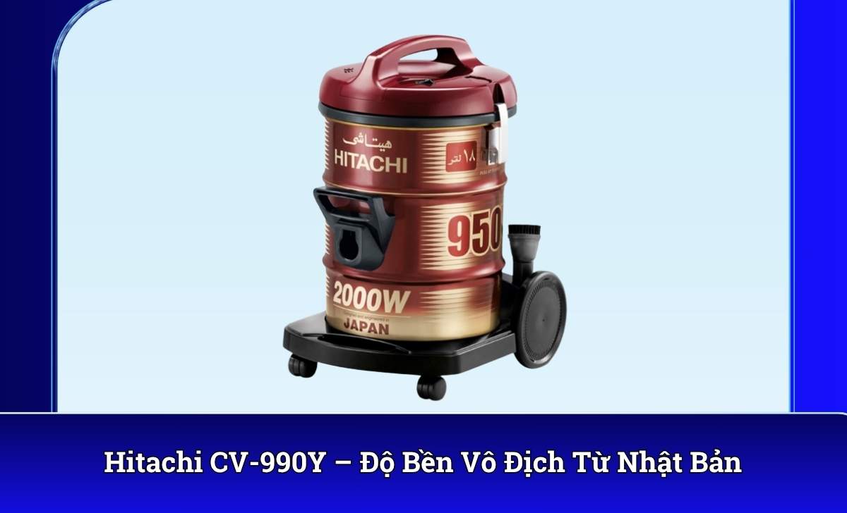 Hitachi CV-990Y – Độ Bền Vô Địch Từ Nhật Bản