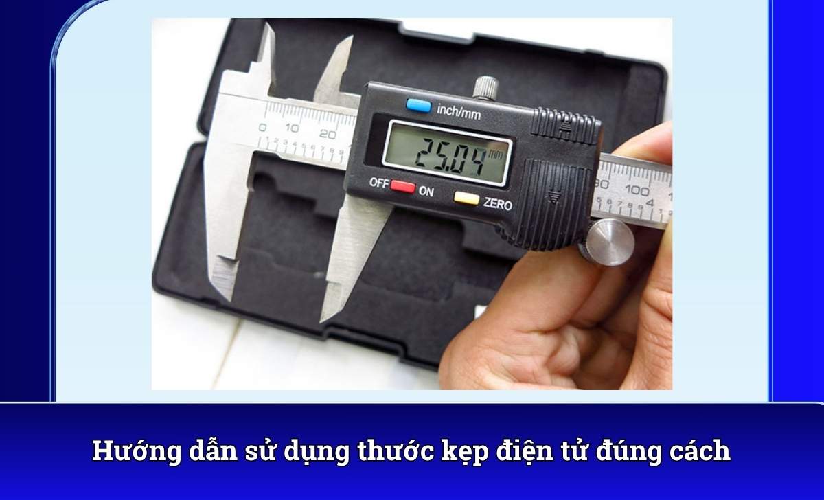 Hướng dẫn sử dụng thước kẹp điện tử đúng cách
