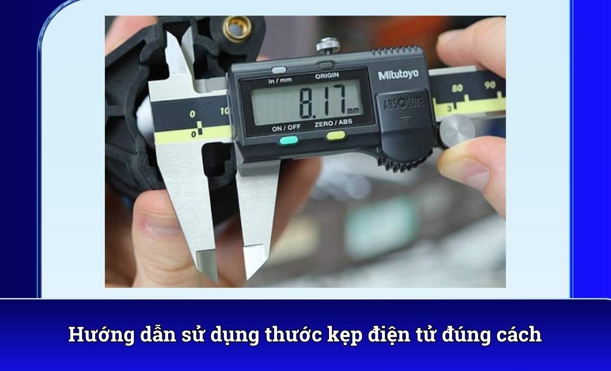 Hướng dẫn sử dụng thước kẹp điện tử đúng cách