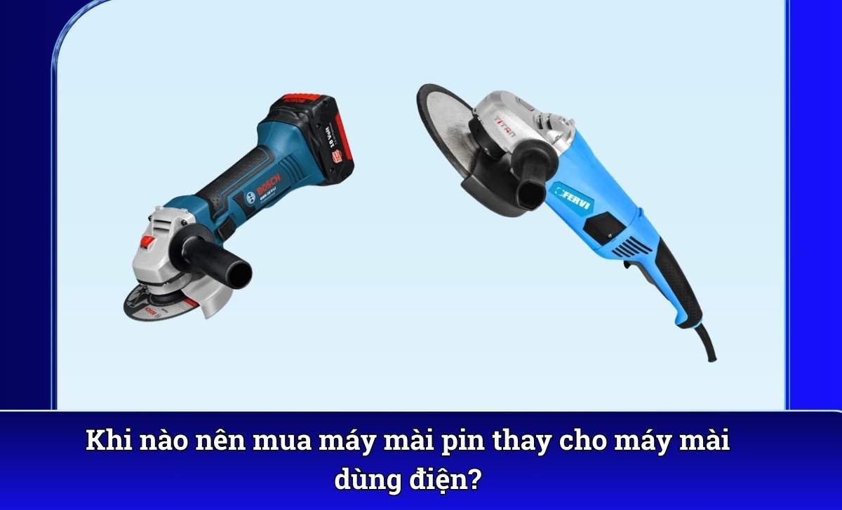 Khi nào nên mua máy mài pin thay cho máy mài dùng điện?