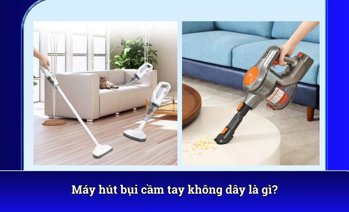 Máy hút bụi cầm tay không dây là gì?