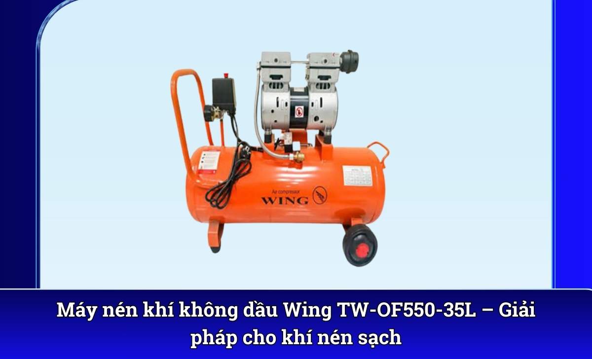 Máy nén khí không dầu Wing TW-OF550-35L – Giải pháp cho khí nén sạch