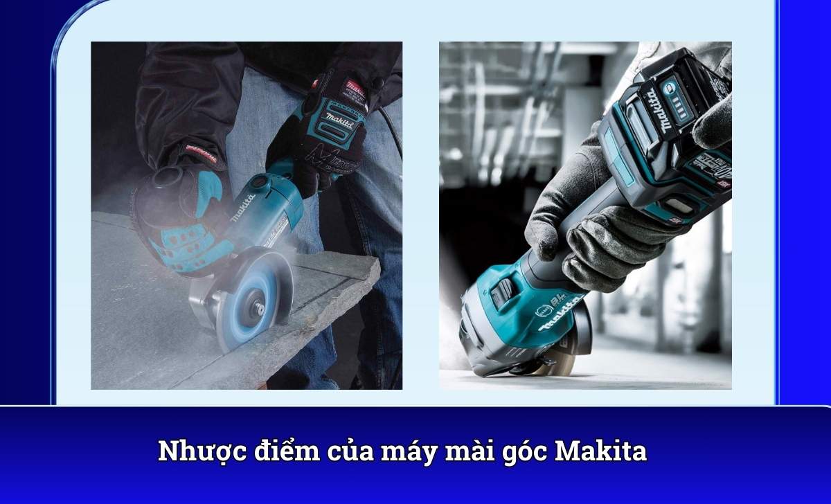 Nhược điểm của máy mài góc Makita