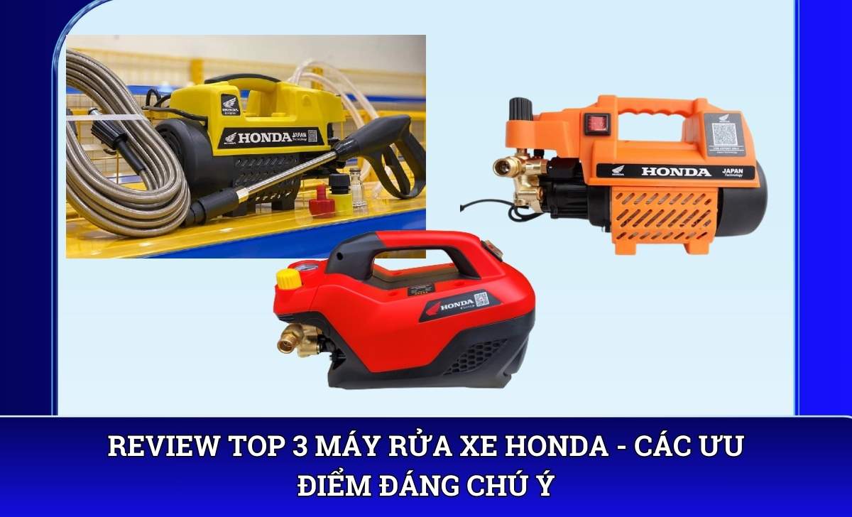 Review Top 3 máy rửa xe Honda – Các ưu điểm đáng chú ý