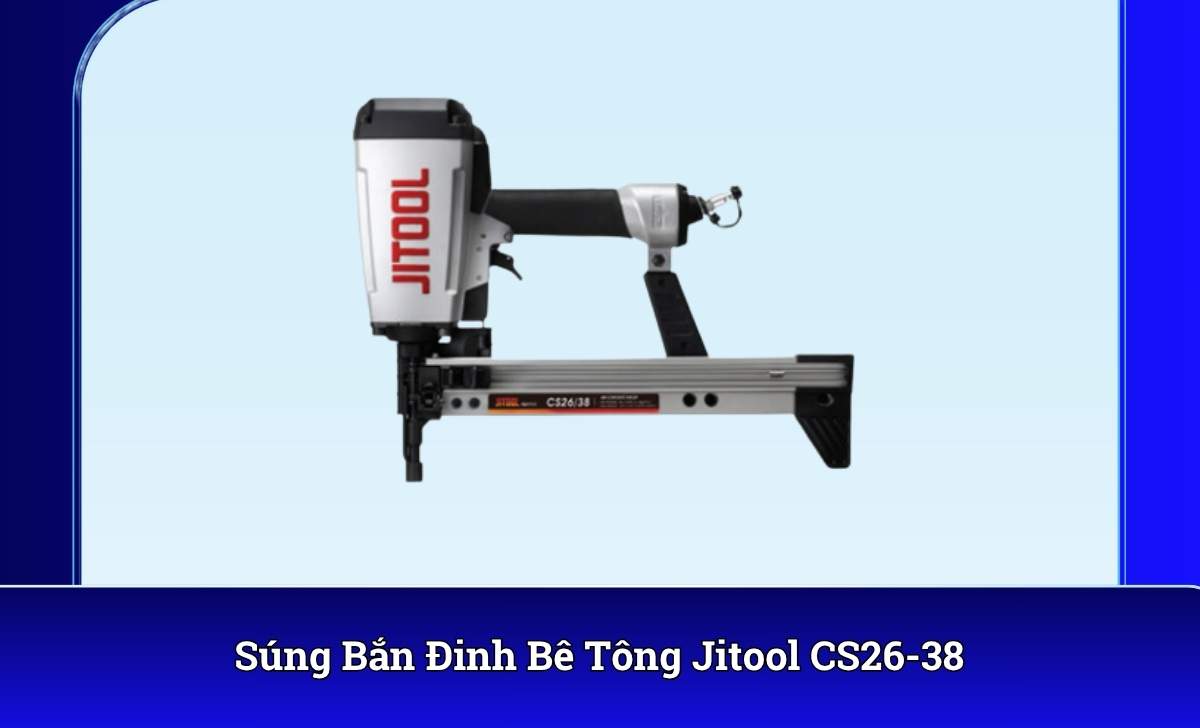 Súng Bắn Đinh Bê Tông Jitool CS26-38