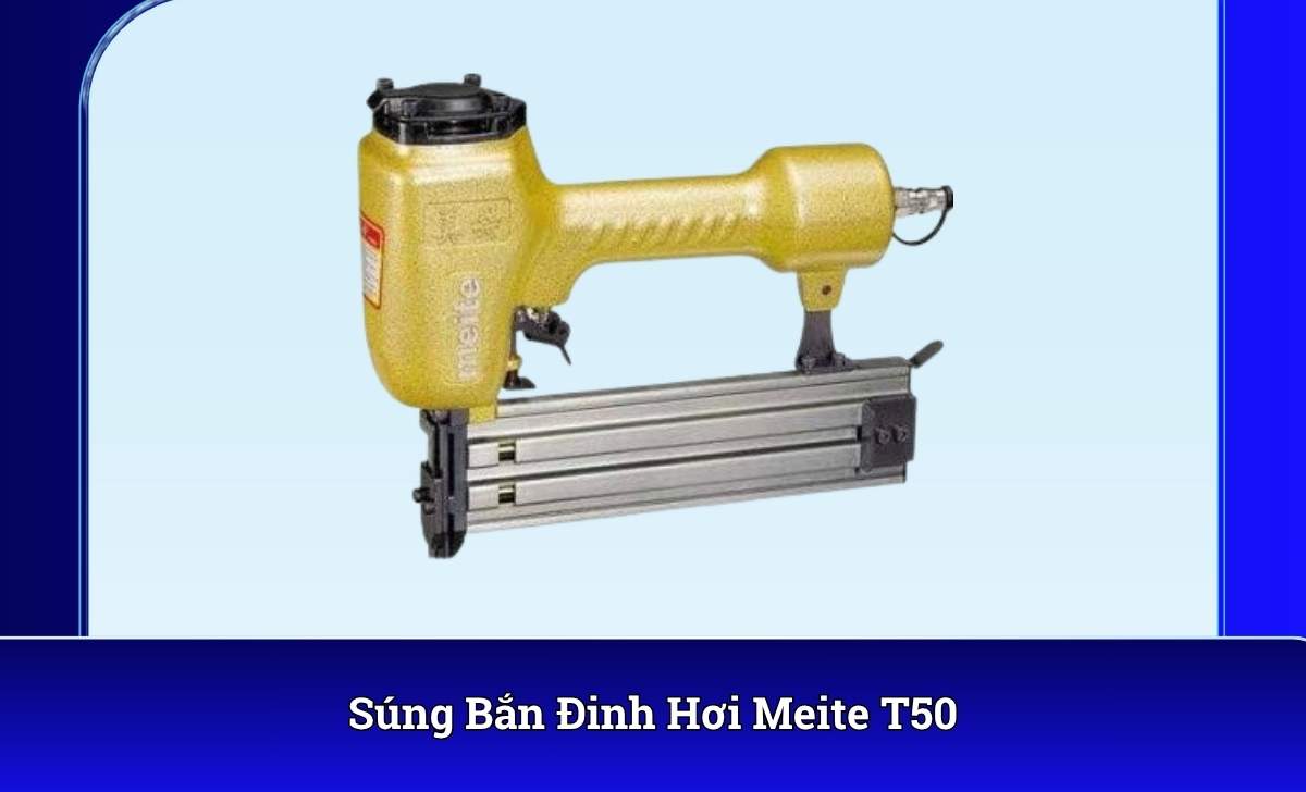 Súng Bắn Đinh Hơi Meite T50