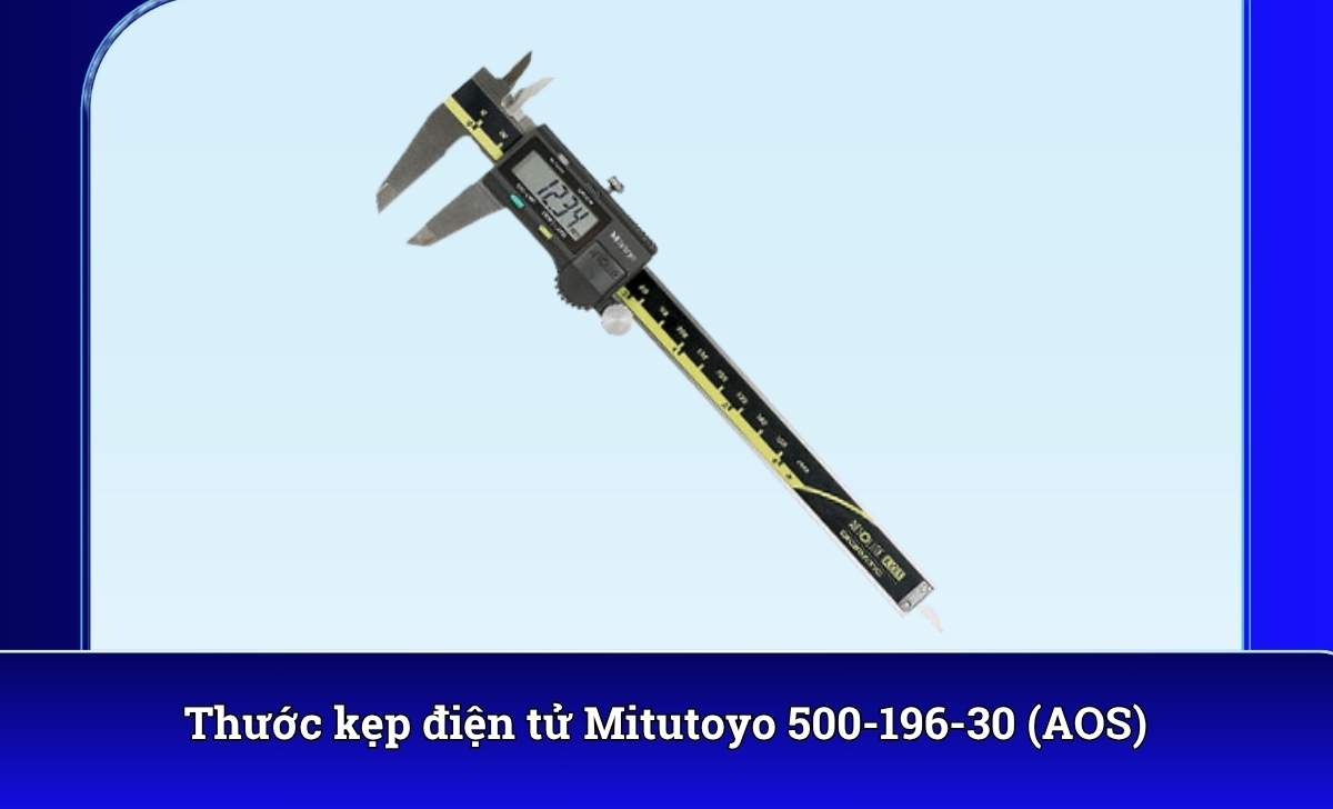Thước kẹp điện tử Mitutoyo 500-196-30 (AOS) – Sự lựa chọn hàng đầu cho độ chính xác