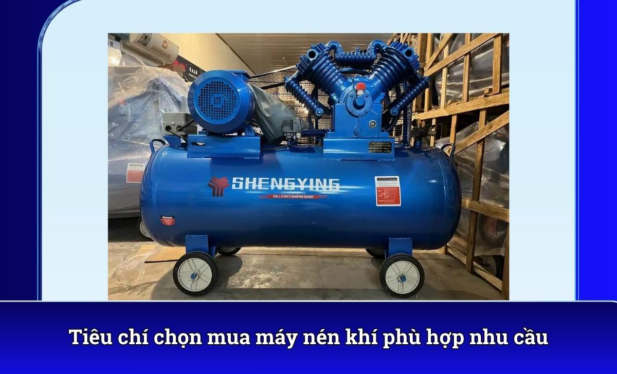 Tiêu chí chọn mua máy nén khí phù hợp nhu cầu