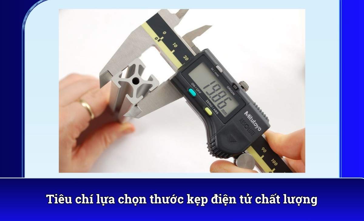 Tiêu chí lựa chọn thước kẹp điện tử chất lượng