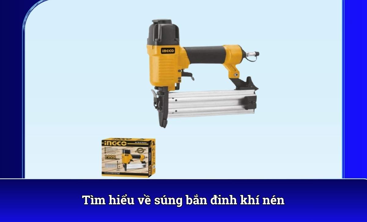 Tìm hiểu về súng bắn đinh khí nén