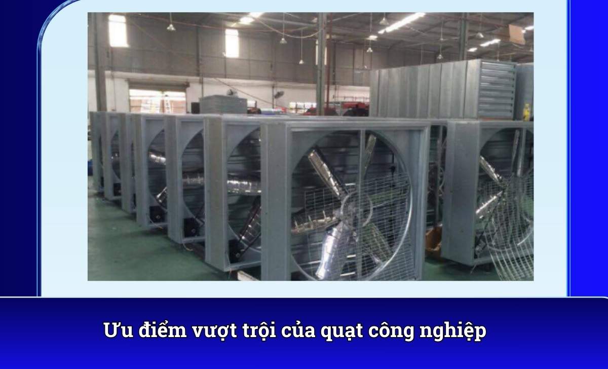 Ưu điểm vượt trội của quạt công nghiệp