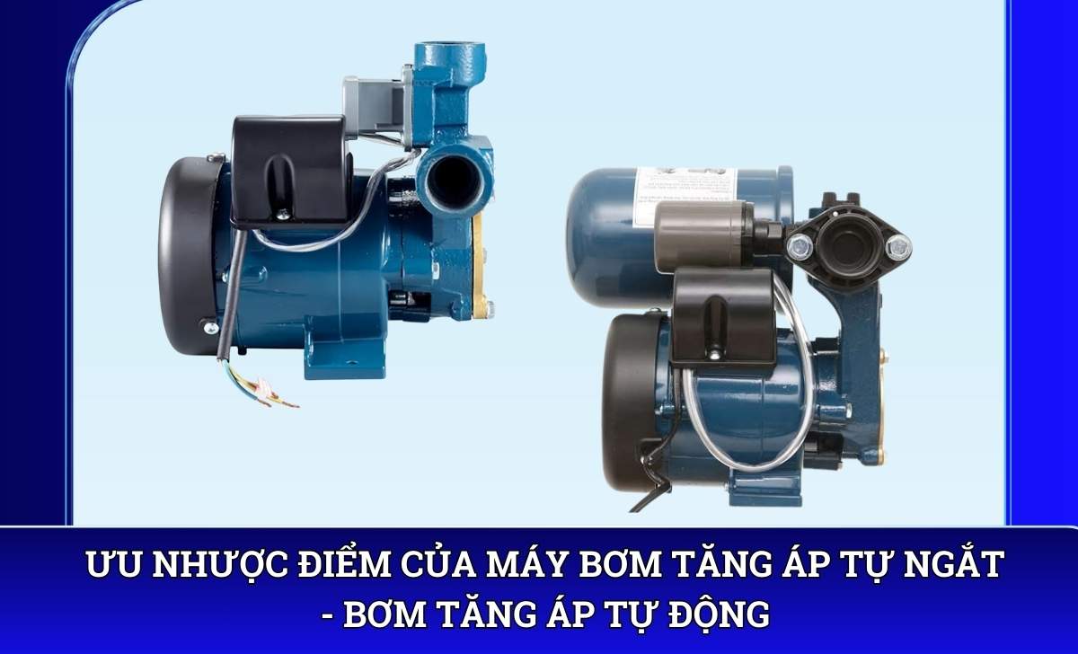 Ưu nhược điểm của máy bơm tăng áp tự ngắt – bơm tăng áp tự động