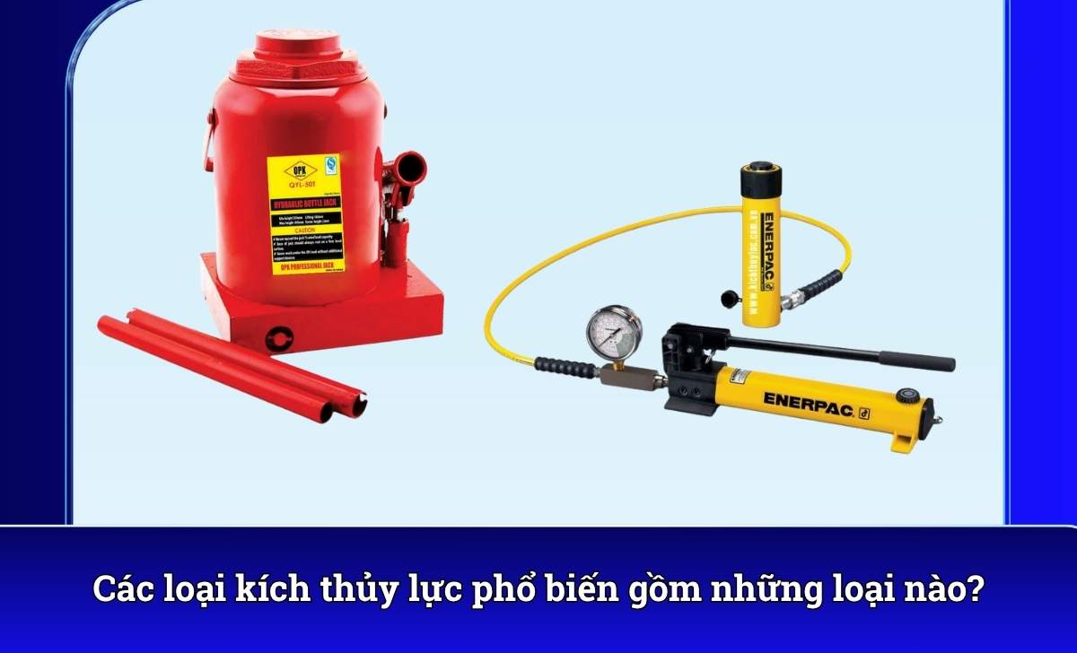 Các loại kích thủy lực phổ biến gồm những loại nào?