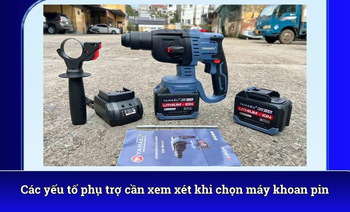 Các yếu tố phụ trợ cần xem xét khi chọn máy khoan pin
