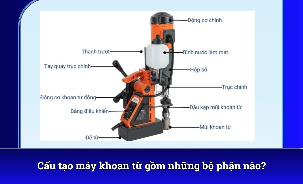 Cấu tạo máy khoan từ gồm những bộ phận nào?
