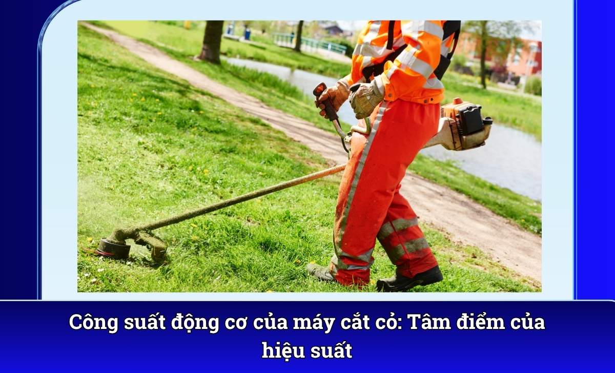 Công suất động cơ của máy cắt cỏ: Tâm điểm của hiệu suất