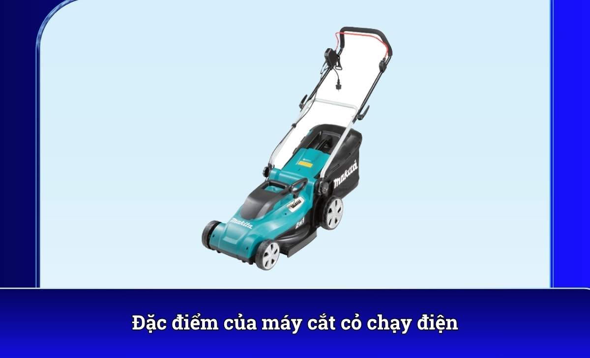 Đặc điểm của máy cắt cỏ chạy điện