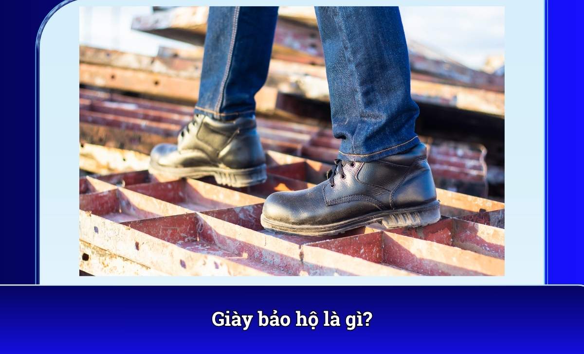 Giày bảo hộ là gì?