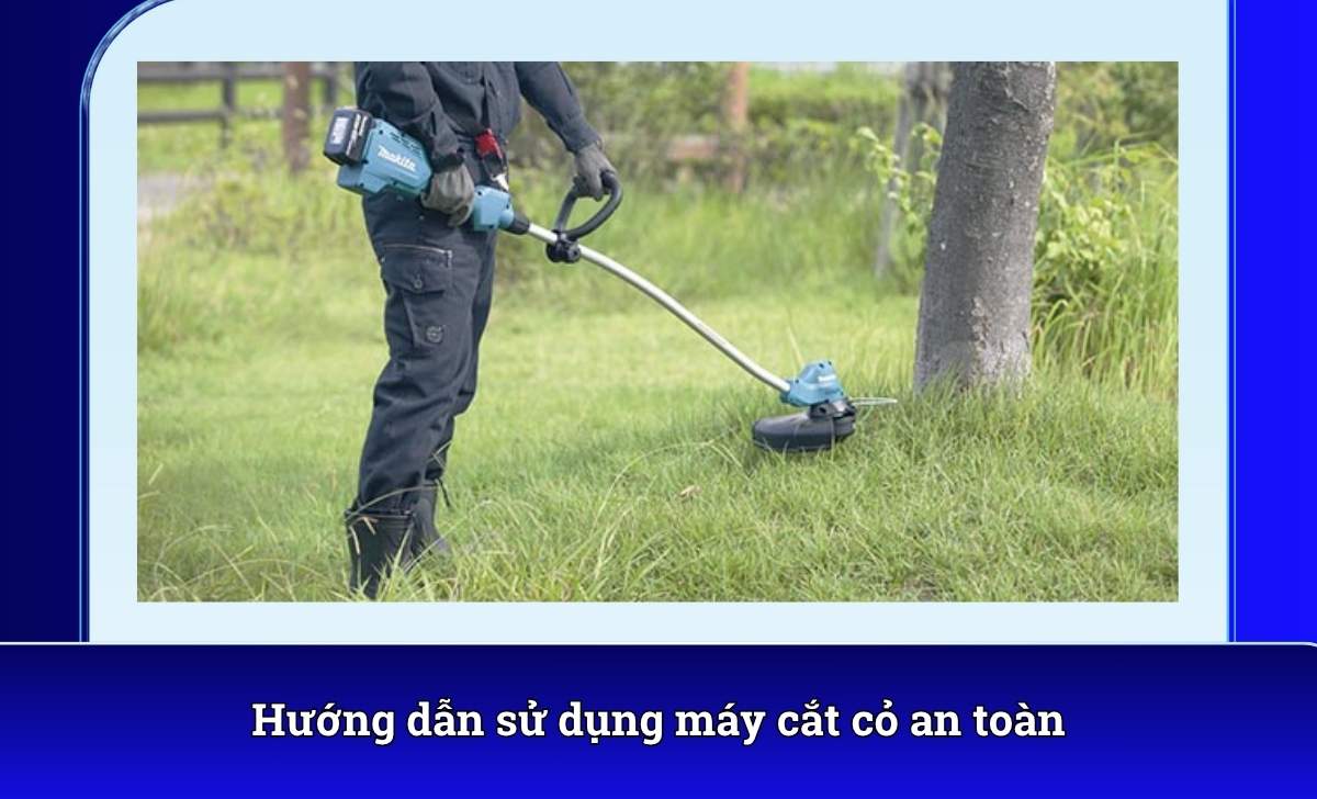Hướng dẫn sử dụng máy cắt cỏ an toàn