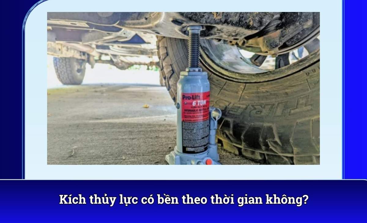 Kích thủy lực có bền theo thời gian không?