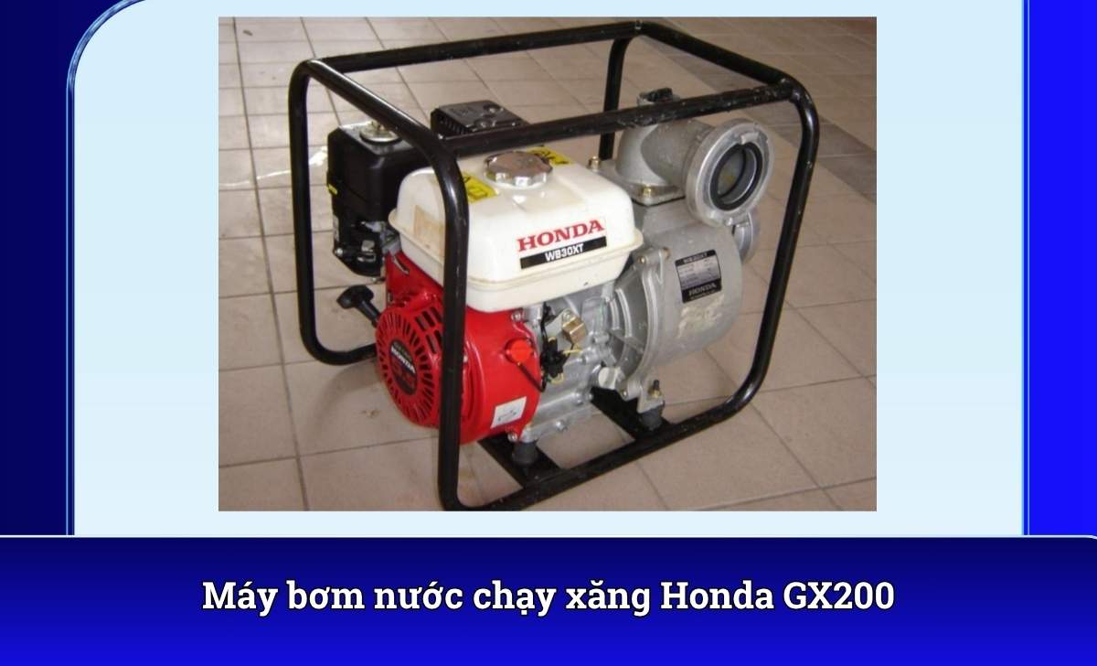 Máy bơm nước chạy xăng Honda GX200