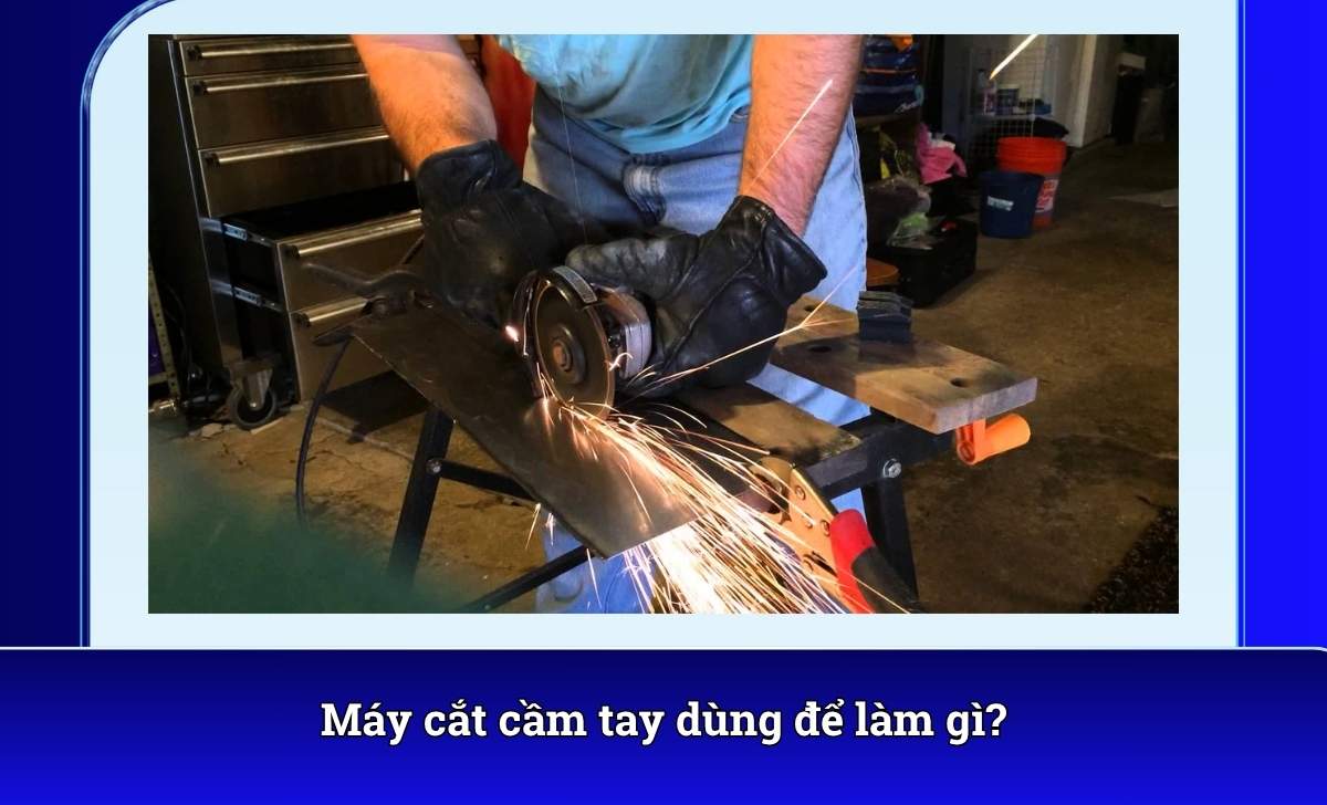 Máy cắt cầm tay dùng để làm gì?