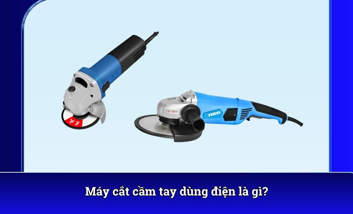 Máy cắt cầm tay dùng điện là gì?