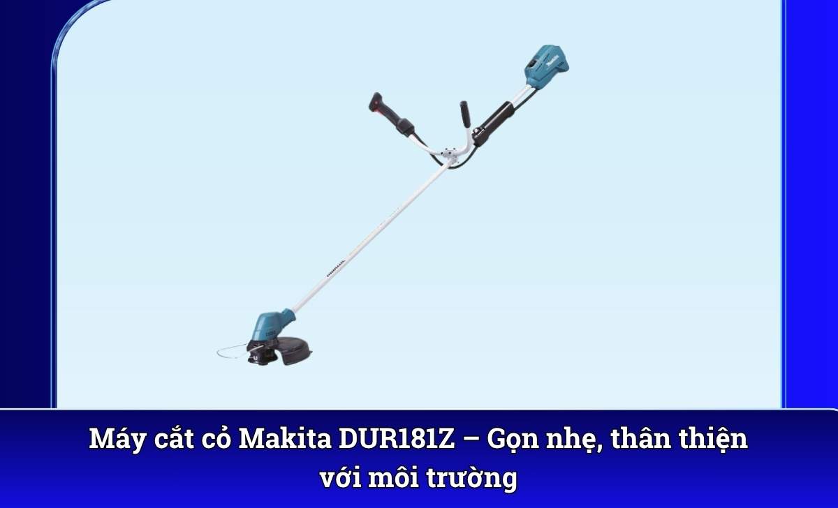 Máy cắt cỏ Makita DUR181Z – Gọn nhẹ, thân thiện với môi trường